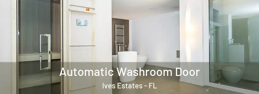  Automatic Washroom Door Ives Estates - FL