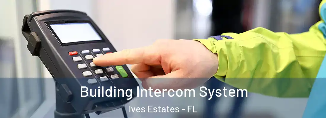  Building Intercom System Ives Estates - FL