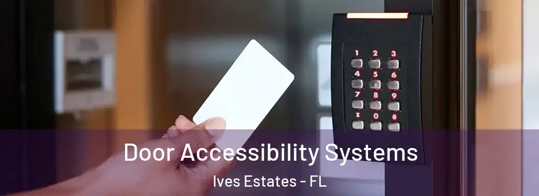 Door Accessibility Systems Ives Estates - FL