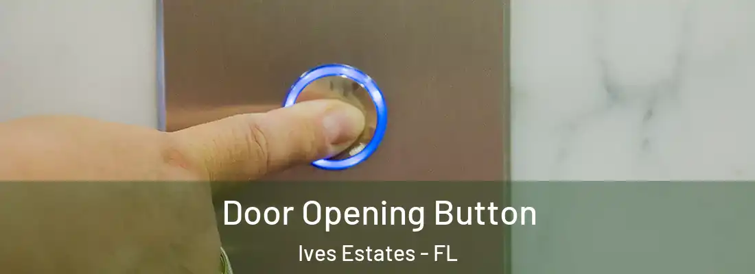 Door Opening Button Ives Estates - FL