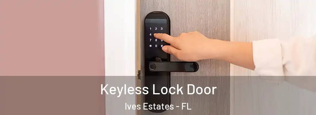  Keyless Lock Door Ives Estates - FL