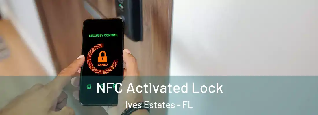NFC Activated Lock Ives Estates - FL