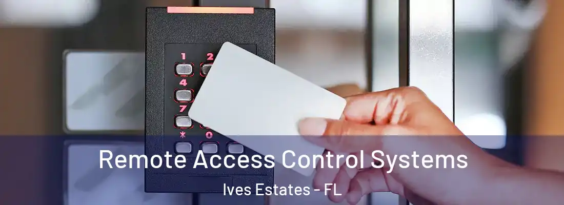  Remote Access Control Systems Ives Estates - FL
