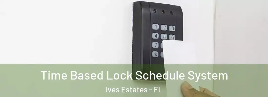 Time Based Lock Schedule System Ives Estates - FL